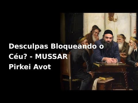 Desculpas Bloqueando o Céu? - MUSSAR Pirkei Avot