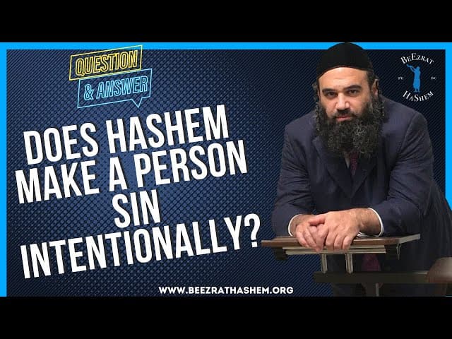   DOES HASHEM MAKE A PERSON SIN INTENTIONALLY