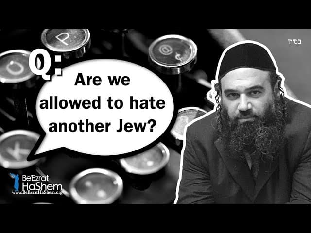 Are We Allowed To Hate Another Jew?