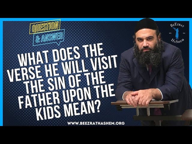   WHAT DOES THE VERSE  HE WILL VISIT THE SIN OF THE FATHER UPON THE KIDS  MEAN