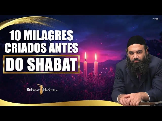 Os 10 Milagres antes do Shabat PARTE 2 - MUSSAR Pirkei Avot
