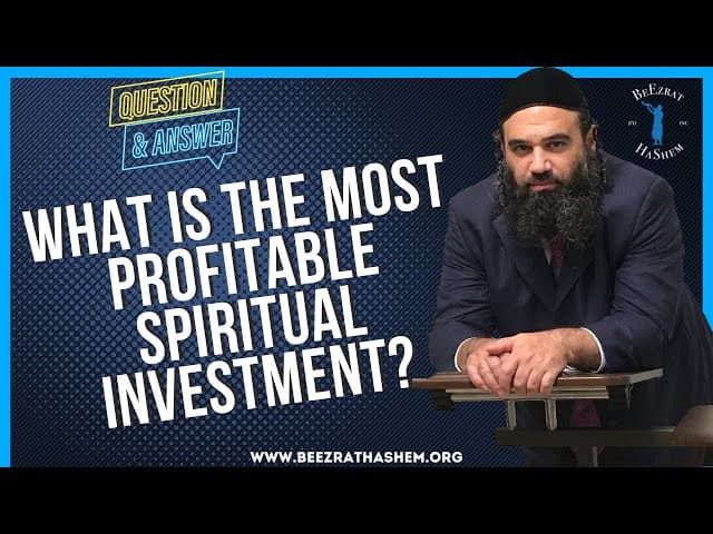 WHAT IS THE MOST PROFITABLE SPIRITUAL INVESTMENT?