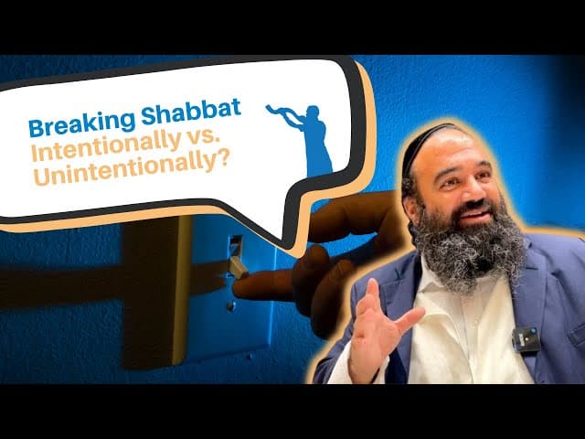 What's the difference in breaking Shabbat intentionally vs. unintentionally?