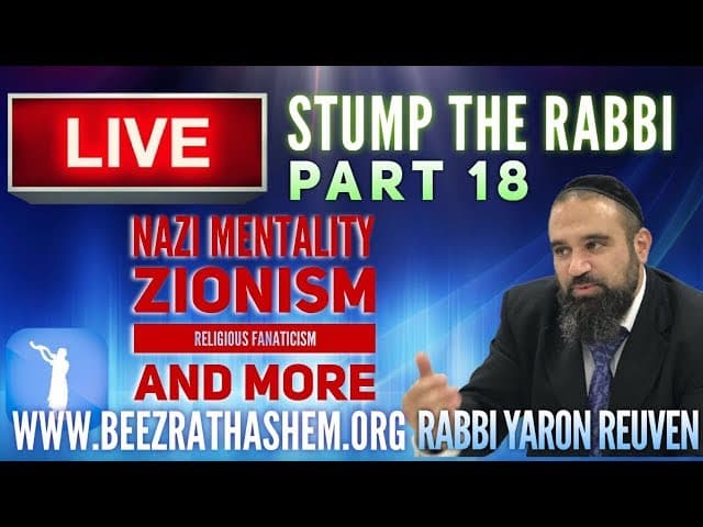 Are You Cursed?, NAZI Mentality, Zionism, Religious Fanaticism and MORE - STUMP THE RABBI (18)