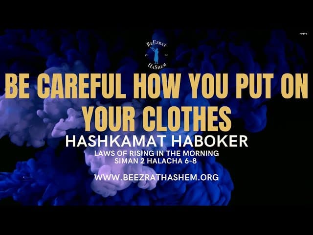BE CAREFUL HOW YOU PUT ON YOUR CLOTHES