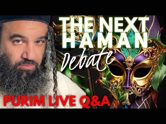 The Next Haman Debate PURIM LIVE Q&A