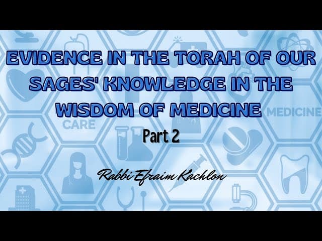 Evidence In The Torah Of Our Sages' Knowledge In The Wisdom Of Medicine (Part 2)