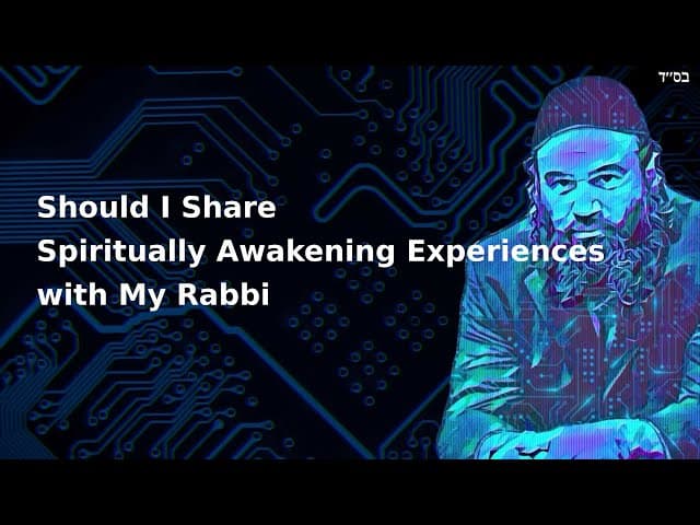 Should I Share Spiritually Awakening Experiences with My Rabbi