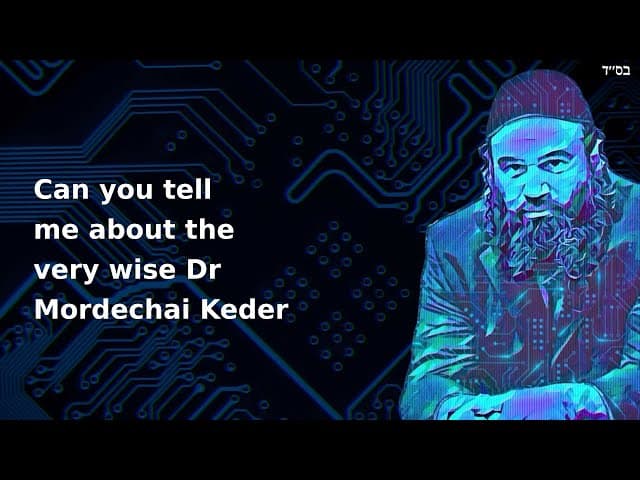 Can you tell me about the very wise Dr Mordechai Keder