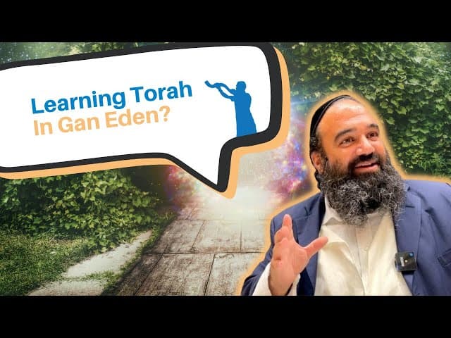 Why do we learn Torah in Gan Eden?