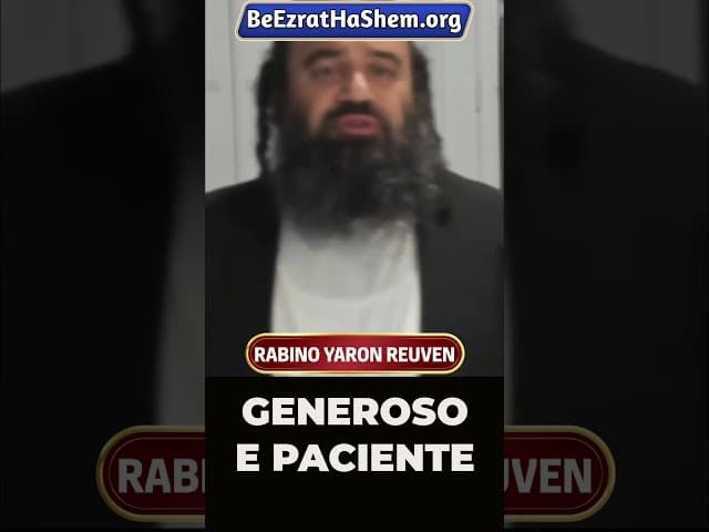Generoso e Paciente #Torá #Judeu #RabinoYaronReuven