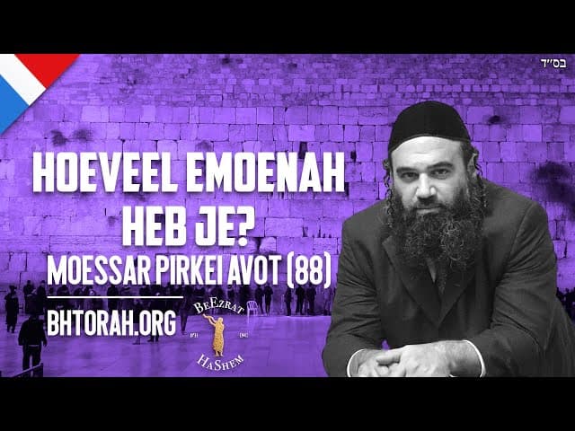 Hoeveel Emoenah Heb je? - MOESSAR Pirkei Avot (88)