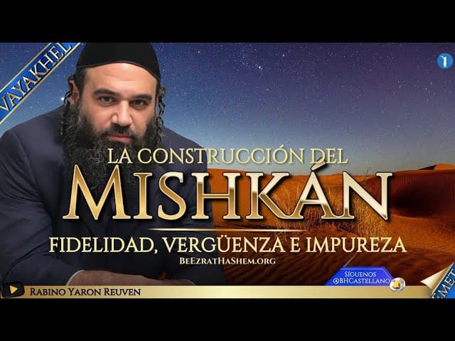 PARASHA VAYAKEL   LA CONSTRUCCION DEL MISHKAN