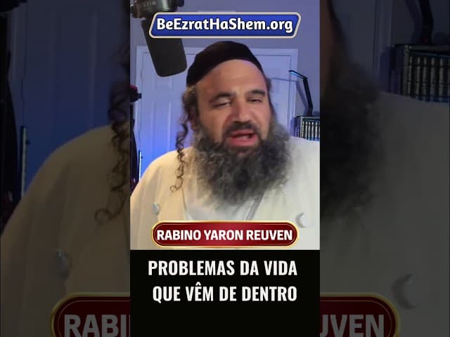 Problemas da Vida que Vêm de Dentro #Torá #Judeu #RabinoYaronReuven #shorts
