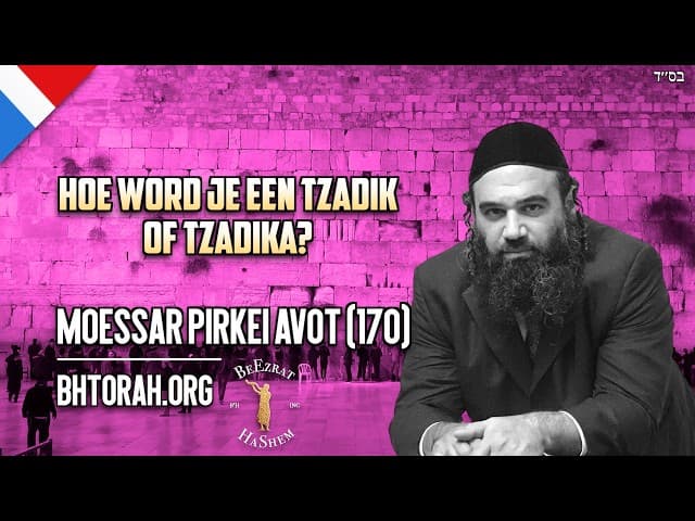 Hoe word je een Tzadik of Tzadika? - MUSSAR Pirkei Avot