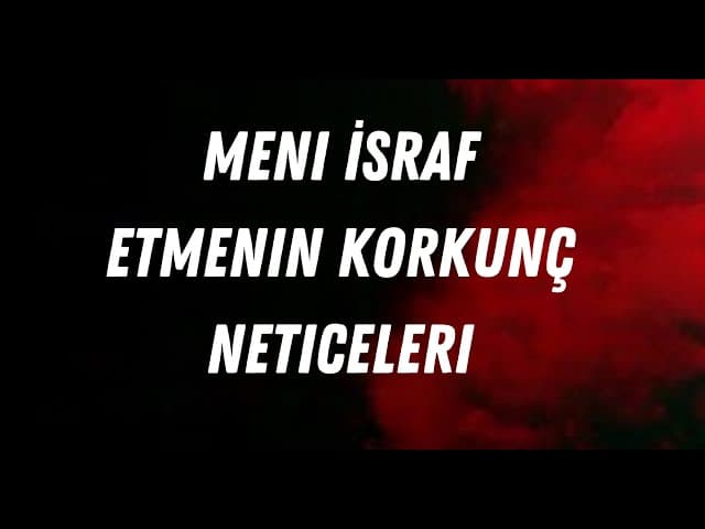 Meni İsraf Etmenin Korkunç Neticeleri