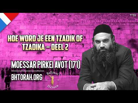 Hoe een Tzadik of Tzadika worden DEEL 2 - MUSSAR