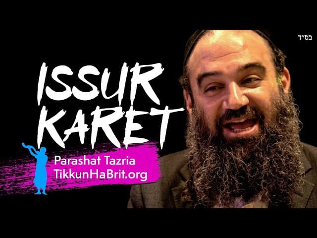 Parashat Tazria What's The Big Deal About Issur Karet?