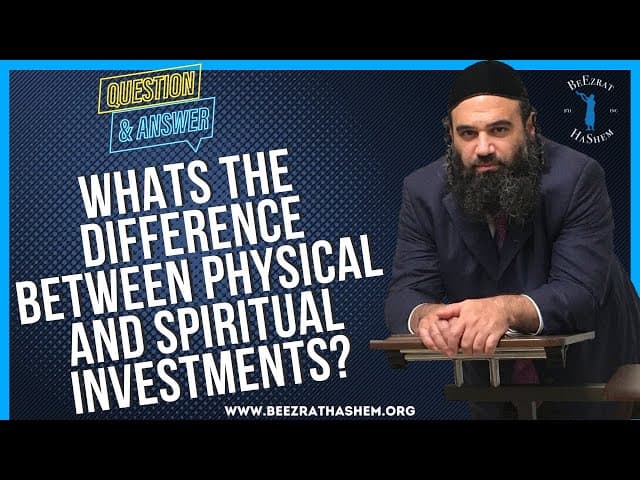   WHATS THE DIFFERENCE BETWEEN PHYSICAL AND SPIRITUAL INVESTMENTS