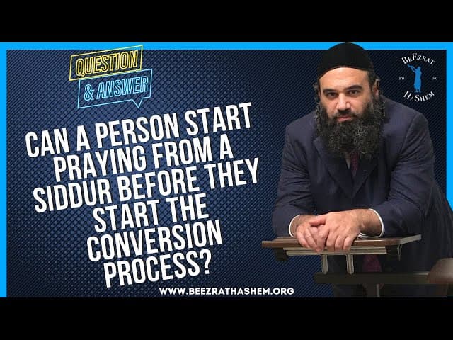CAN A PERSON START PRAYING FROM A SIDDUR BEFORE  THEY START THE CONVERSION PROCESS?