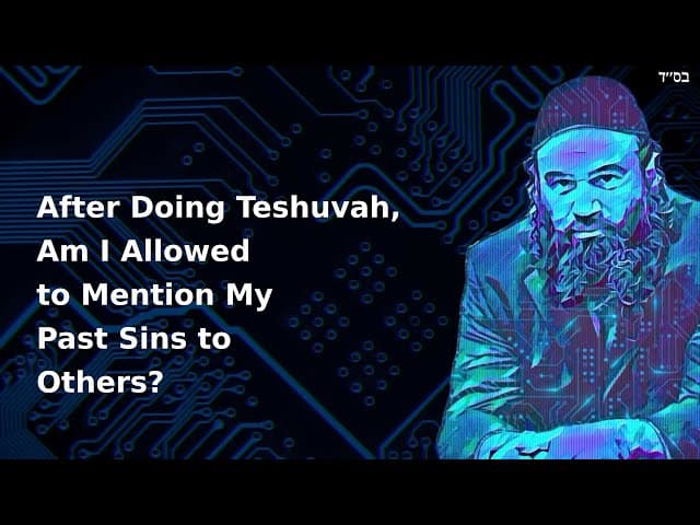 After Doing Teshuvah, Am I Allowed to Mention My Past Sins to Others?