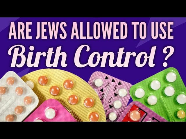 Are Jews Allowed To Use Birth Control?