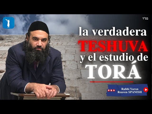 La verdadera Teshuva y el Estudio de TORÁ