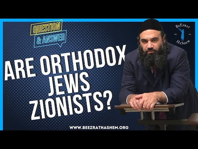 ARE ORTHODOX JEWS ZIONISTS?