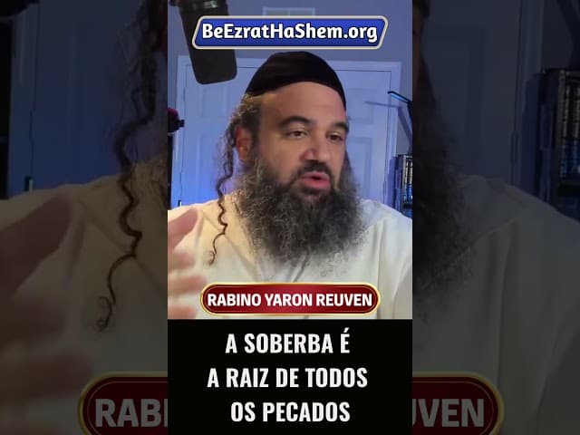 A Soberba É a Raiz de Todos os Pecados #Torá #Judeu #RabinoYaronReuven