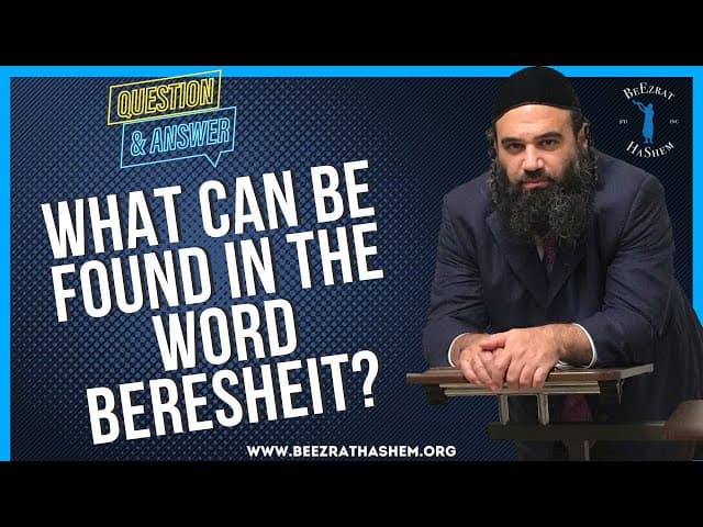   WHAT CAN BE FOUND IN THE WORD BERESHEIT