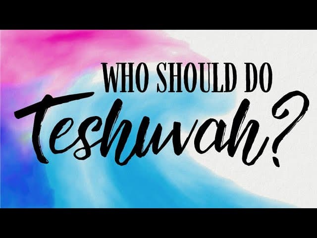 Who Should Do TESHUVAH?