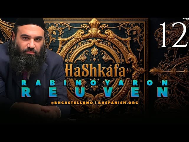 LA CIENCIA DE LA EMUNÁ - SERIE DE HASHKAFA JUDÍA CAPITULO 12