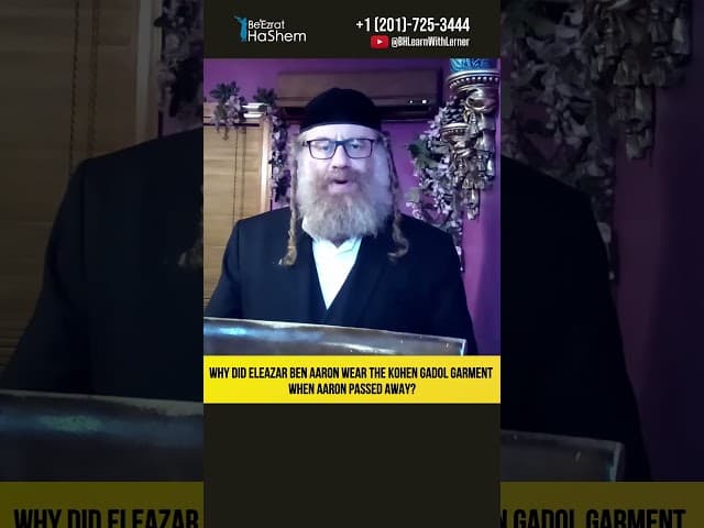 Why did Eleazar ben Aaron wear the Kohen Gadol garment when Aaron passed away #Torah #shorts