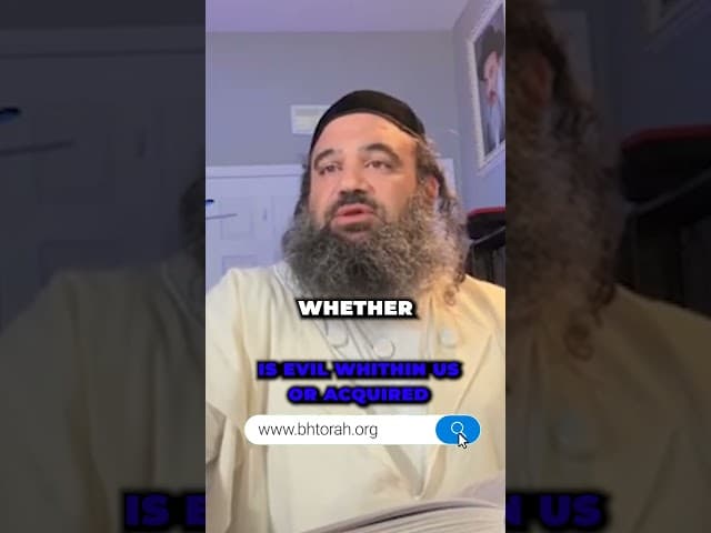 Is Evil Within Us or Acquired #Torah #OrthodoxJudaism #RabbiYaronReuven #Judaism #evil
