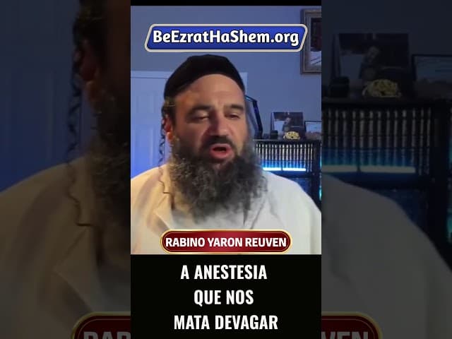 A Anestesia Que Nos Mata Devagar #Torá #Judeu #RabinoYaronReuven