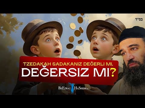 Tzedakah Sadakanız Değerli mi, Değersiz mi?