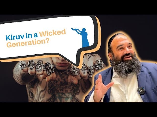 How to do Kiruv in a wicked generation?
