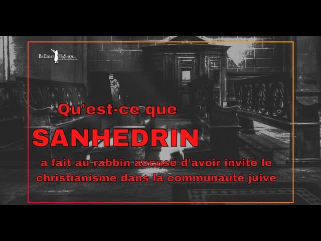 Qu'a fait le SANHEDRIN au rabbin accusé d'avoir invité le christianisme dans communauté juive