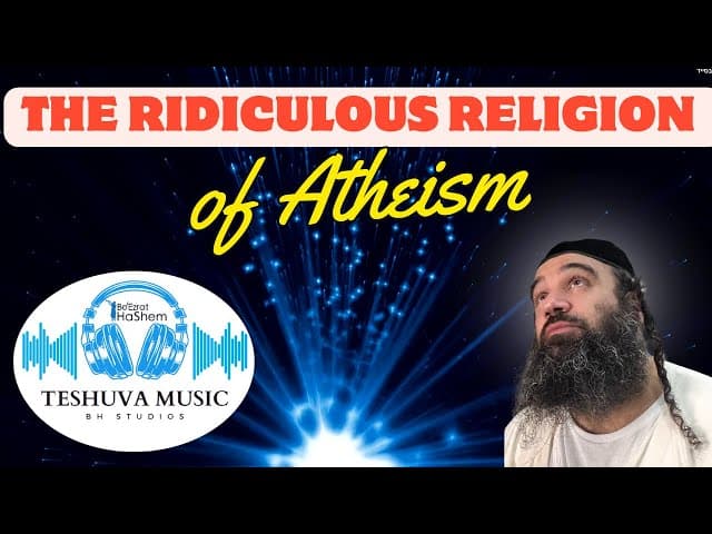 The Ridiculous Religion of Atheism | TeShuva Music