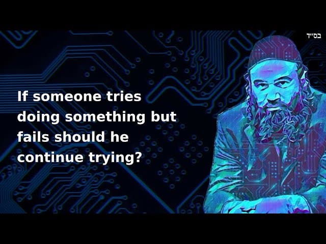 If someone tries doing something but fails should he continue trying?