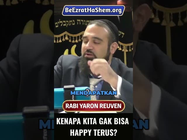 Kenapa Kita Gak Bisa Happy Terus? #Torah #Taurat #Yahudi #RabiYaronReuven