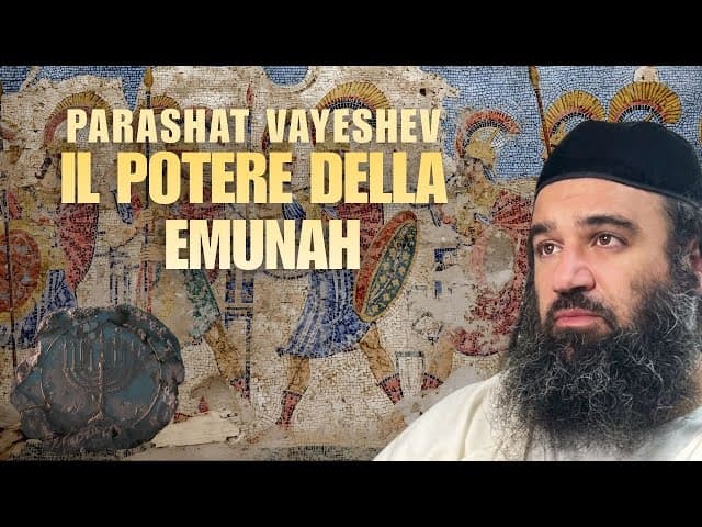 Parashat Vayeshev e il Potere della Emunah: Messaggio di Hanukkah