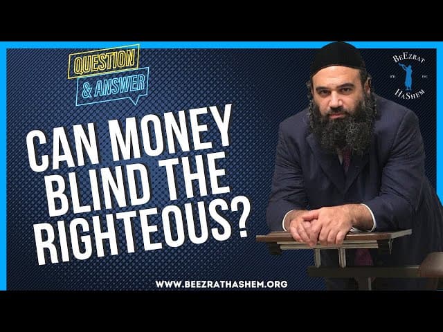   CAN MONEY BLIND THE RIGHTEOUS