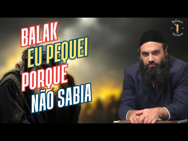 Balak: Eu Pequei Porque Não Sabia