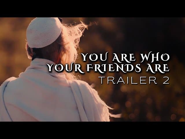 You Are Who Your Friends Are (Trailer 2) | BeEzrat HaShem Film