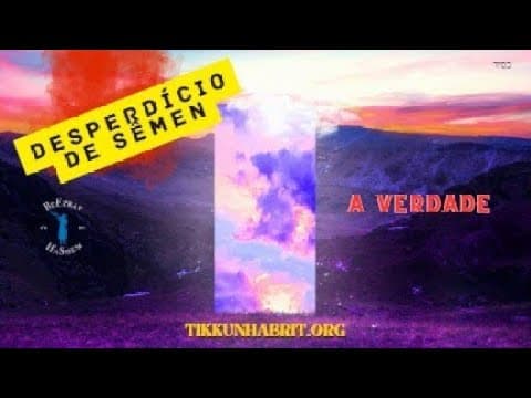 Desperdício de Sêmen: Ticket VIP para o Gehinom.