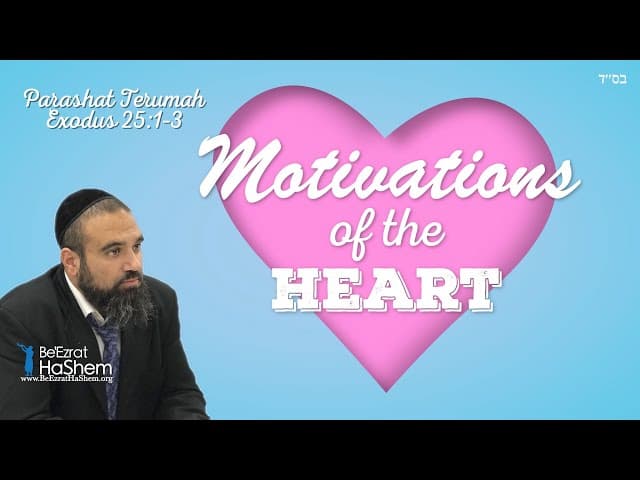 Motivations of the Heart - Parashat Terumah