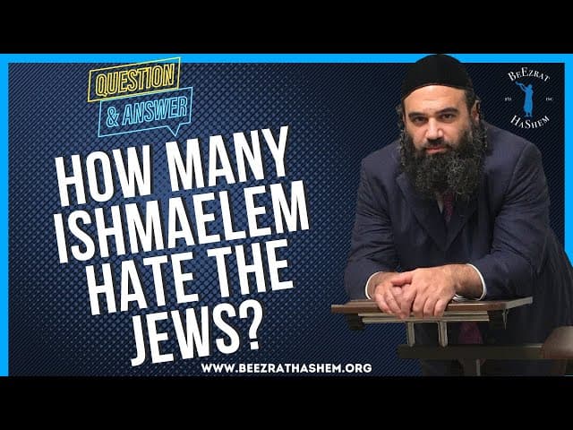 HOW MANY ISHMAELEM HATE THE JEWS?