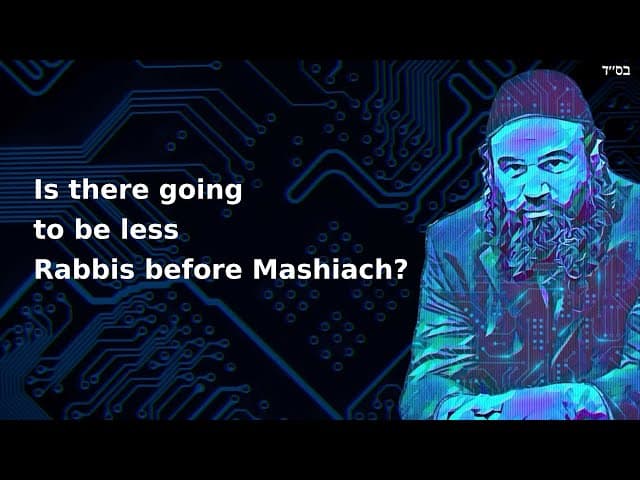 Is there going to be less Rabbis before Mashiach?