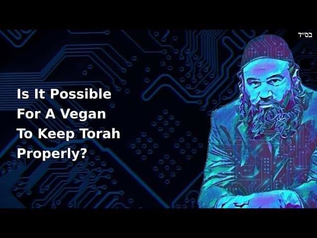 Is It Possible For A Vegan To Keep Torah Properly?